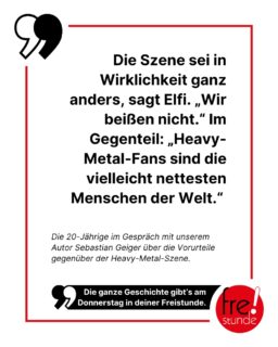🔥 Heavy-Metal-Fans saufen und raufen gern, die Musik ist ein Mischmasch aus zu lauten Gitarren und Grunzlauten und überhaupt... diese Outfits! Soweit die Klischees, mit der die Szene heute noch zu kämpfen hat. 

🎸 Wahr ist davon keins und in Wirklichkeit sind Metaler superfreundlich. Sagt zumindest Elfi - und die muss es wissen, denn sie gehört selbst zu Szene. Mehr darüber erfährst du in der neuen Freistunde - diese Woche schon am Donnerstag. 

#heavymetal #metal #musik #freistunde